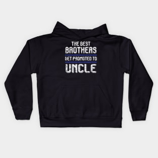 The Best Brothers Get Promoted To Uncle s Pregnancy Kids Hoodie